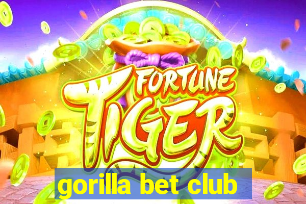 gorilla bet club